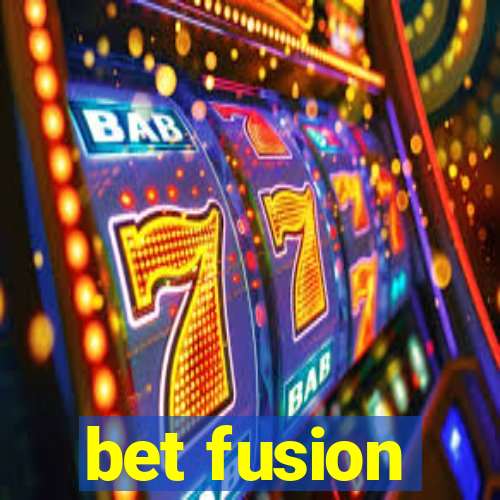 bet fusion